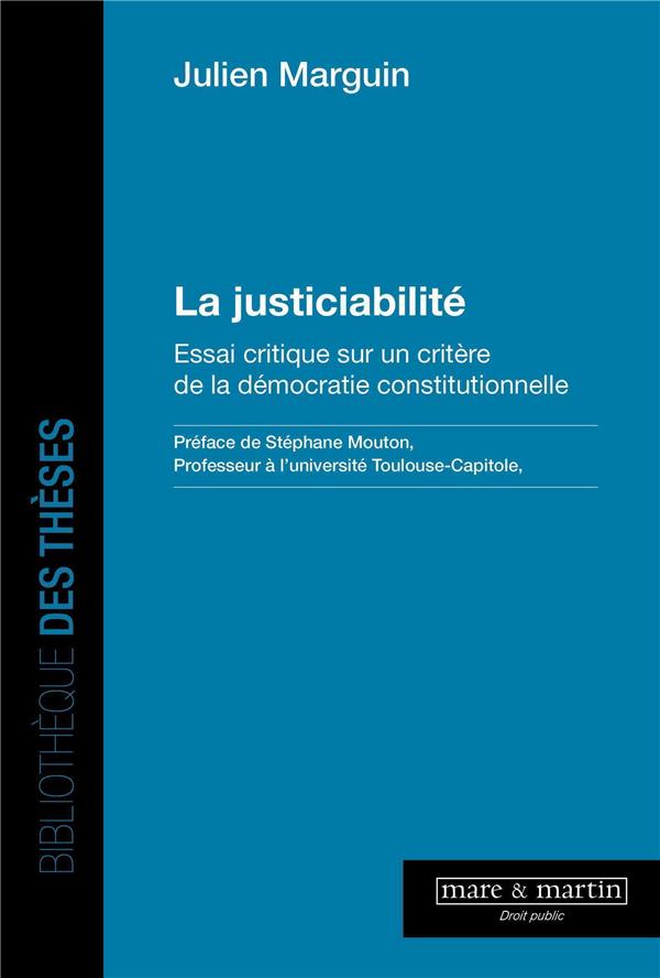 LA JUSTICIABILITE - ESSAI CRITIQUE SUR UN CRITERE DE LA DEMOCRATIE CONSTITUTIONNELLE