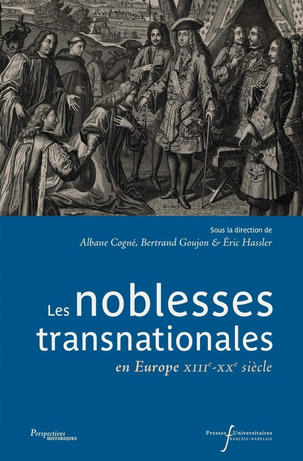 LES NOBLESSES TRANSNATIONALES - EN EUROPE (XIIIE-XXE SIECLE)