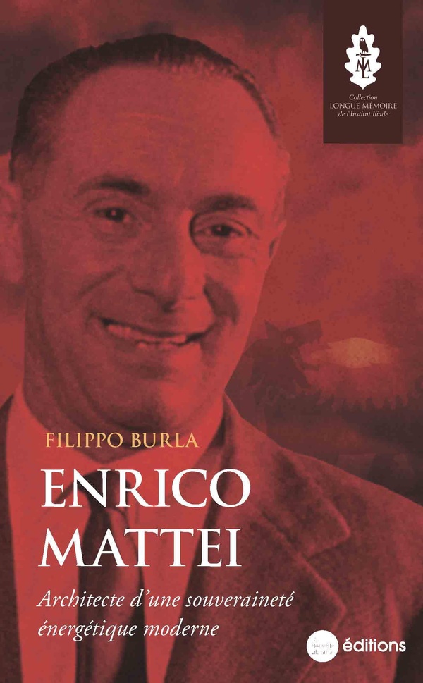 ENRICO MATTEI - ARCHITECTE D'UNE SOUVERAINETE ENERGETIQUE