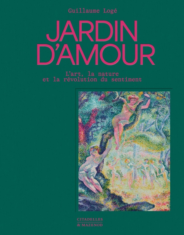 JARDIN D'AMOUR - L'ART, LA NATURE ET LA REVOLUTION DU SENTIMENT