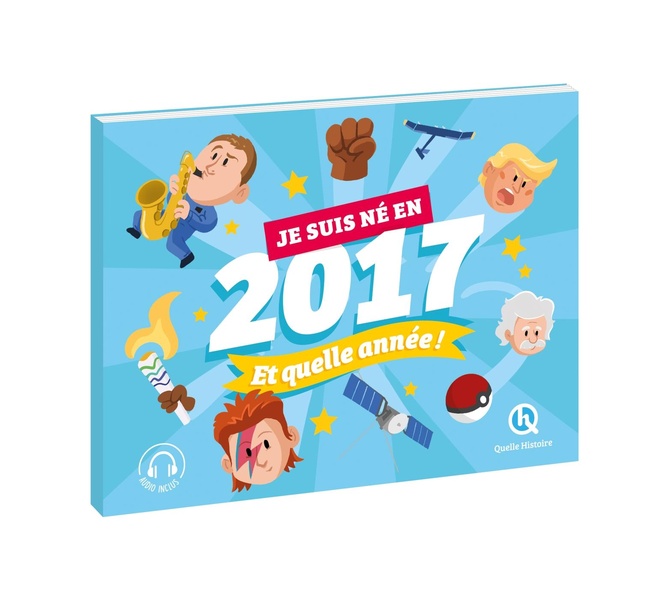 JE SUIS NE EN 2017. ET QUELLE ANNEE !