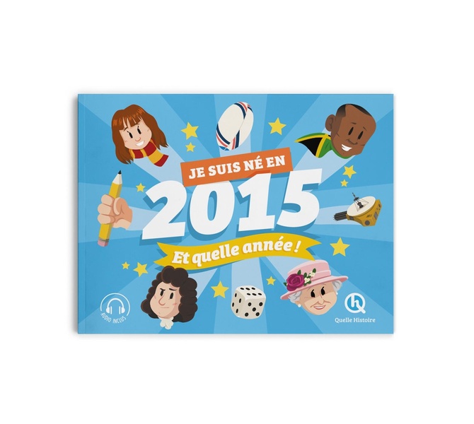JE SUIS NE EN 2015. ET QUELLE ANNEE !