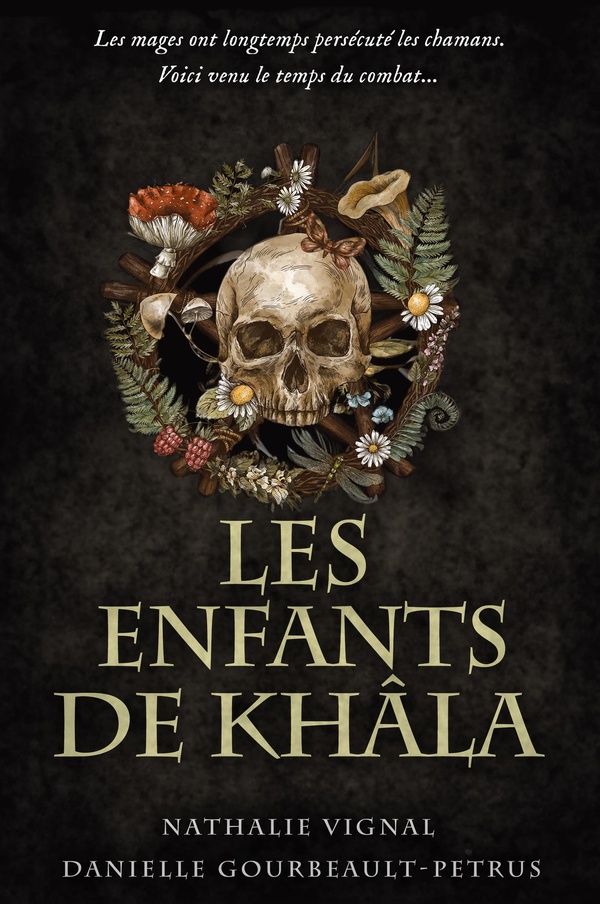 LES ENFANTS DE KHALA - LES MAGES ONT LONGTEMPS PERSECUTE LES CHAMANS. VOICI VENU LE TEMPS DU COMBAT.