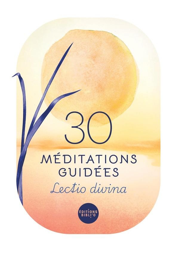 30 MEDITATIONS GUIDEES - LECTIO DIVINA