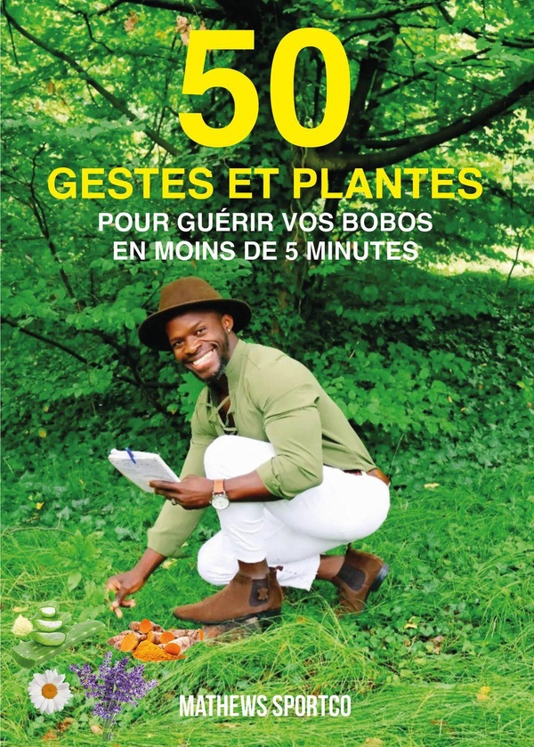 50 GESTES ET PLANTES POUR GUERIR VOS BOBOS EN MOINS DE 5 MINUTES