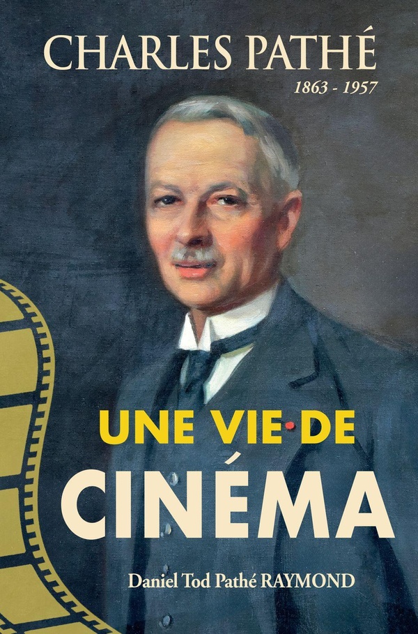 CHARLES PATHE 1863-1957 - UNE VIE DE CINEMA