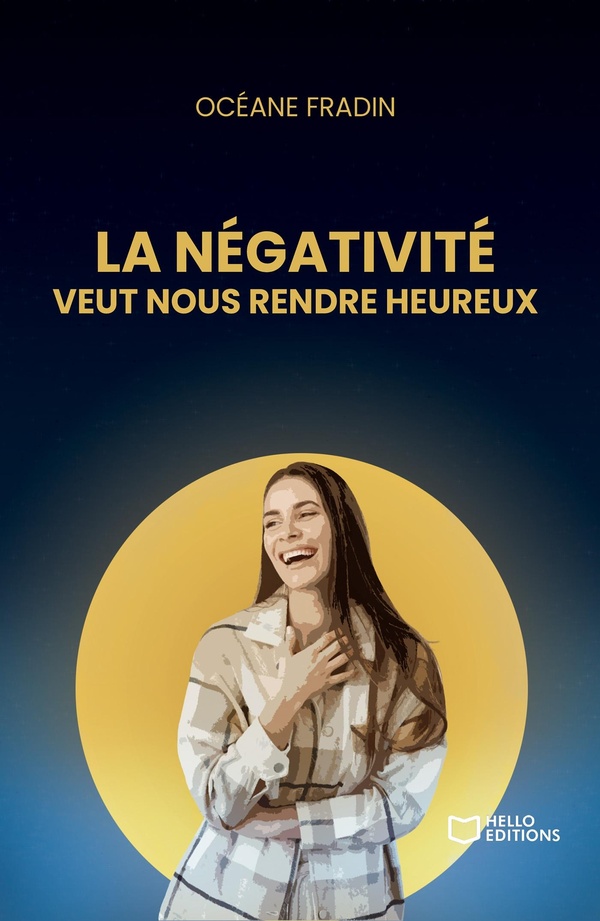 LA NEGATIVITE VEUT NOUS RENDRE HEUREUX