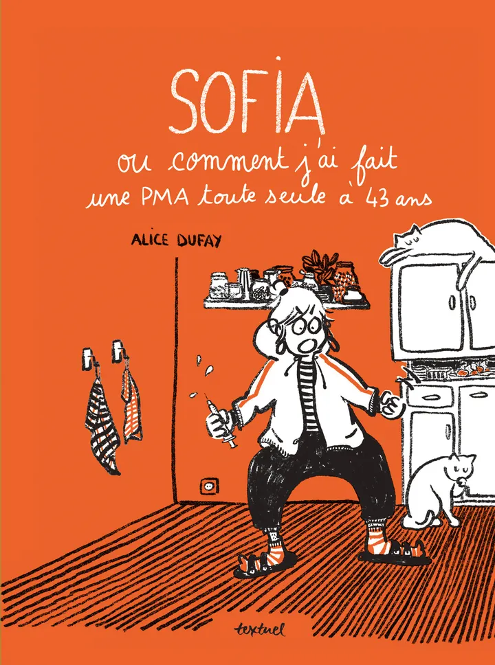 SOFIA OU COMMENT J'AI FAIT UNE PMA TOUTE SEULE A 43 ANS
