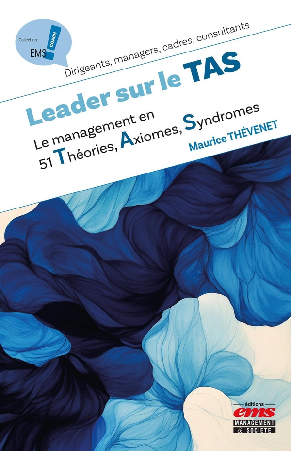 LEADER SUR LE TAS - LE MANAGEMENT EN 51 THEORIES, AXIOMES, SYNDROMES