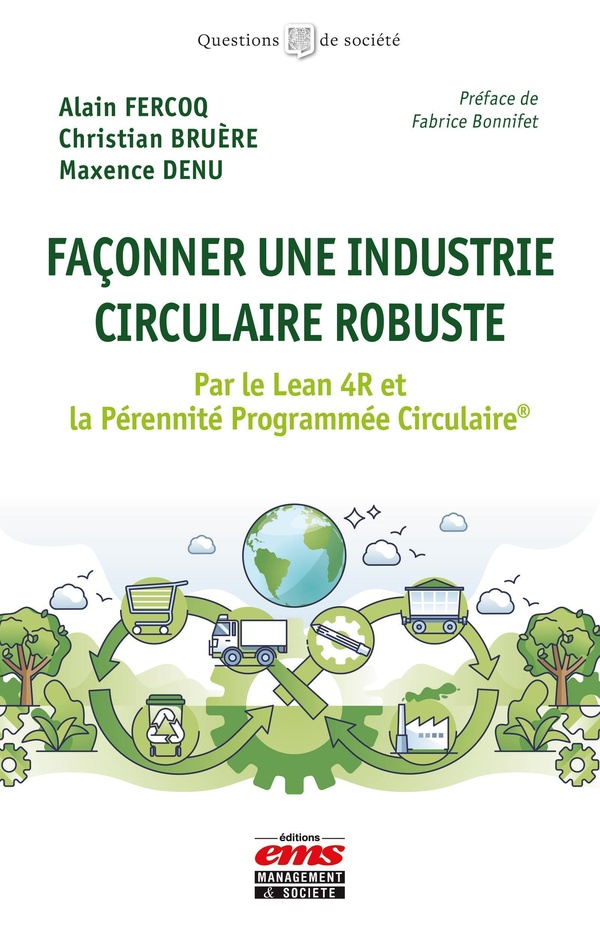 FACONNER UNE INDUSTRIE CIRCULAIRE ROBUSTE - PAR LE LEAN 4R ET LA PERENNITE PROGRAMMEE CIRCULAIRE
