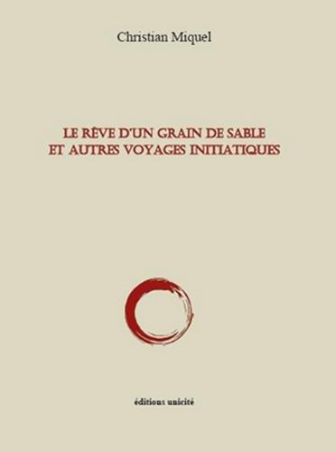 LE REVE DUN GRAIN DE SABLE ET AUTRES VOYAGES INITIATIQUES