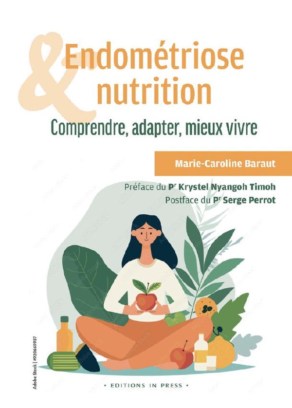 ENDOMETRIOSE ET NUTRITION - COMPRENDRE, ADAPTER, MIEUX VIVRE