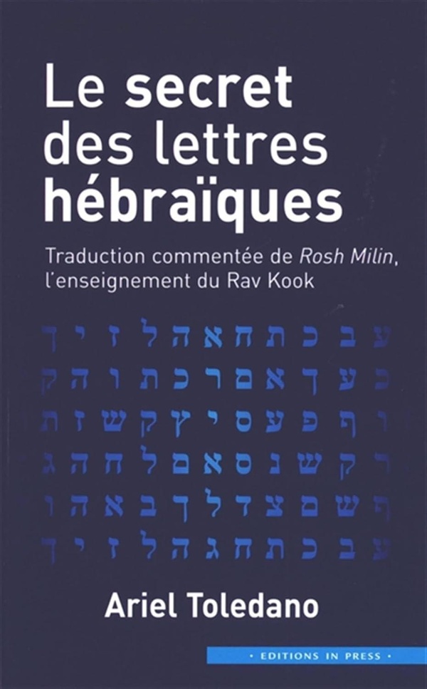 LE SECRET DES LETTRES HEBRAIQUES - TRADUCTION COMMENTEE DE ROSH MILIN, L'ENSEIGNEMENT DU RAV KOOK