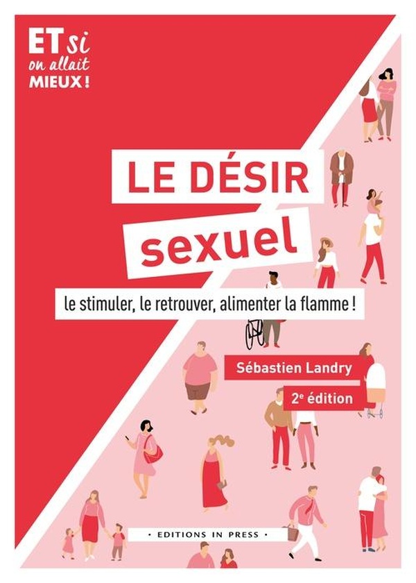 LE DESIR SEXUEL - LE STIMULER, LE RETOUVER, ALIMENTER LA FLAMME