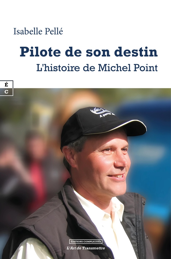 PILOTE DE SON DESTIN - L'HISTOIRE DE MICHEL POINT