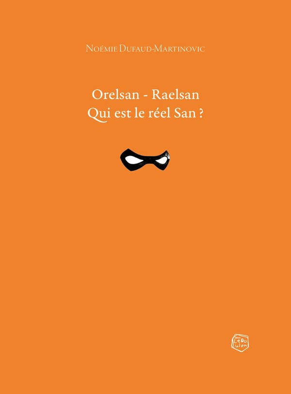 ORELSAN - RAELSAN - QUI EST LE REEL SAN ?