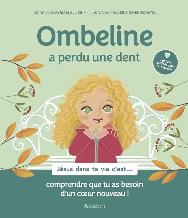 OMBELINE A PERDU UNE DENT - JESUS DANS TA VIE C'EST... COMPRENDRE QUE TU AS BESOIN D'UN COEUR NOUVEA
