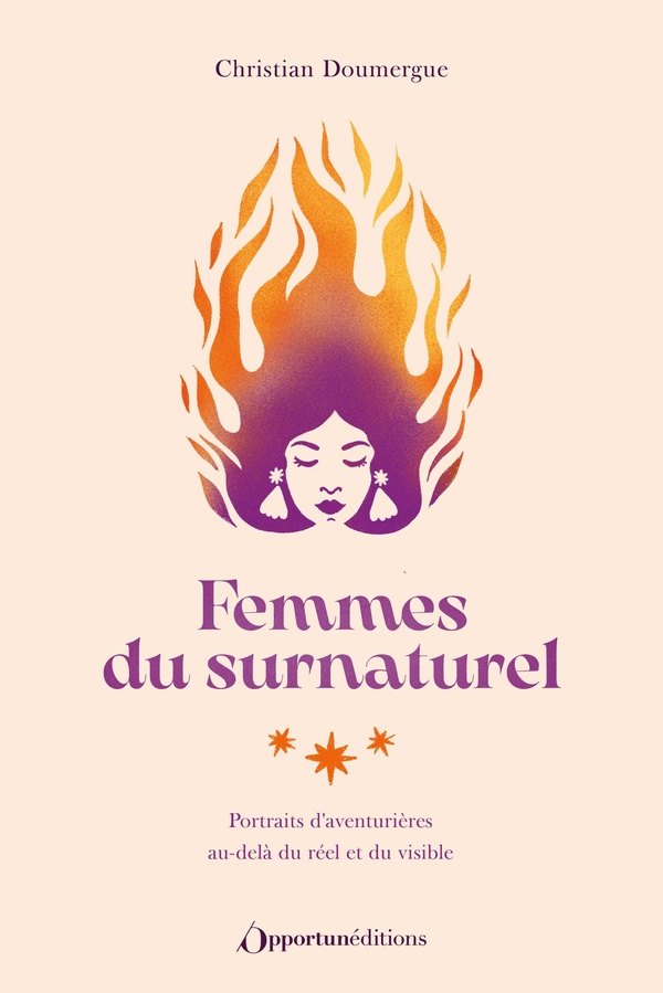 FEMMES DU SURNATUREL - PORTRAITS D'AVENTURIERES AU-DELA DU REEL ET DU VISIBLE