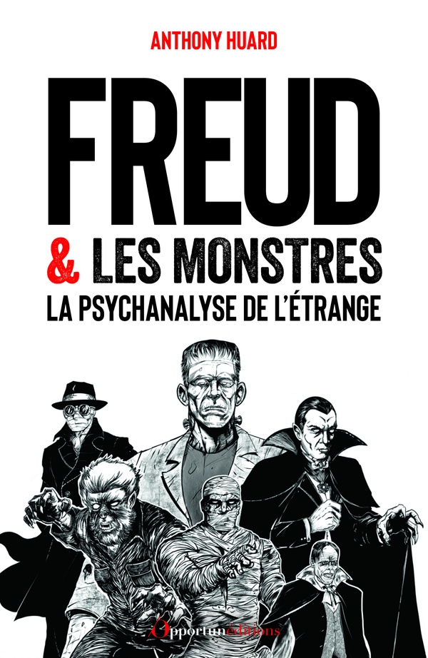 FREUD ET LES MONSTRES - LA PSYCHANALYSE DE L'ETRANGE