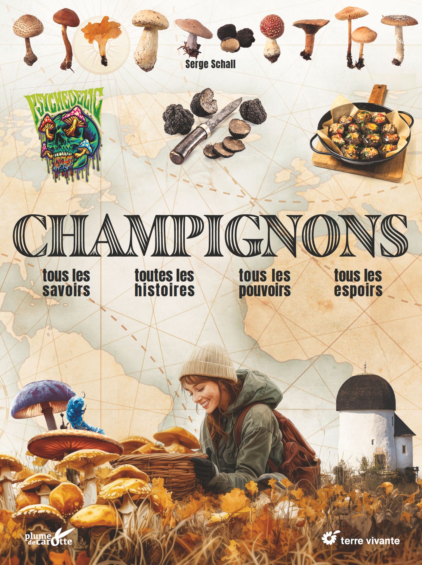 CHAMPIGNONS - TOUS LES SAVOIRS, TOUTES LES HISTOIRES, TOUS LES POUVOIRS, TOUS LES ESPOIRS