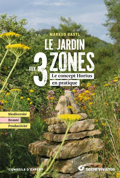 LE JARDIN AUX 3 ZONES - LE CONCEPT HORTUS EN PRATIQUE