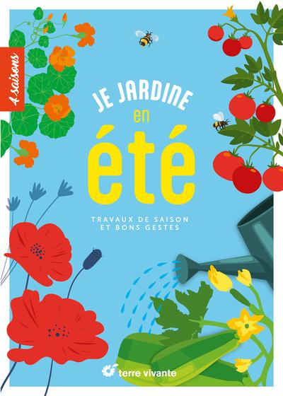 JE JARDINE EN ETE - TRAVAUX DE SAISON ET BONS GESTES