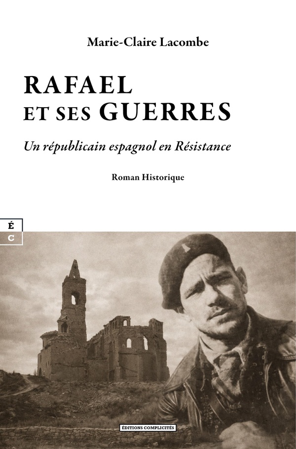 RAFAEL ET SES GUERRES : UN REPUBLICAIN ESPAGNOL EN RESISTANCE