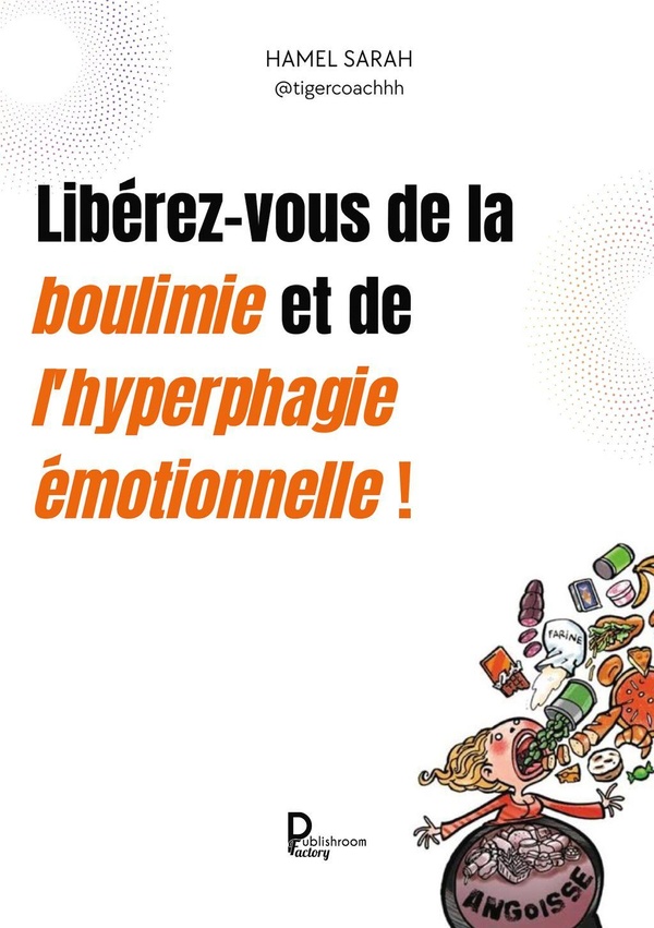 LIBEREZ-VOUS DE LA BOULIMIE ET DE L'HYPERPHAGIE EMOTIONNELLES !