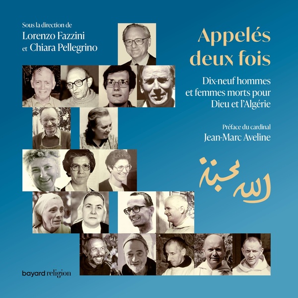 APPELES DEUX FOIS - DIX-NEUF HOMMES ET FEMMES MORTS POUR DIEU ET L'ALGERIE