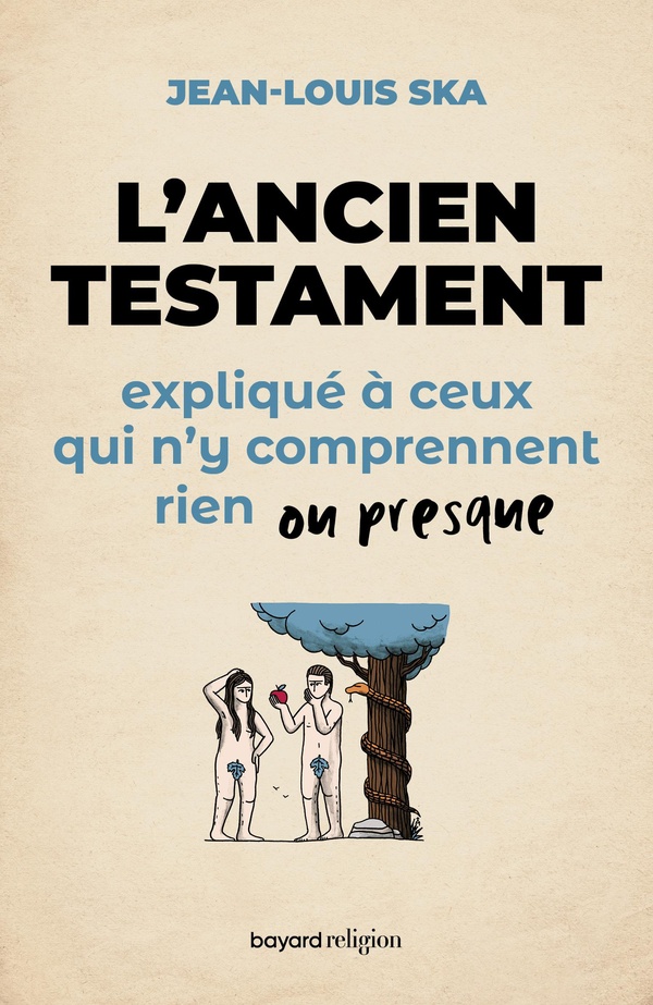 L'ANCIEN TESTAMENT EXPLIQUE A CEUX QUI N'Y COMPRENNENT RIEN OU PRESQUE