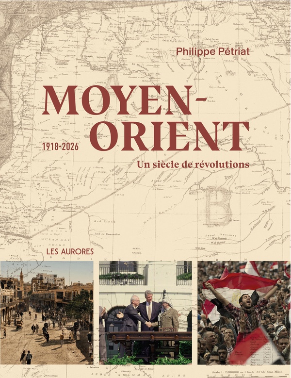 MOYEN-ORIENT - 1918-2026 : UN SIECLE DE REVOLUTIONS