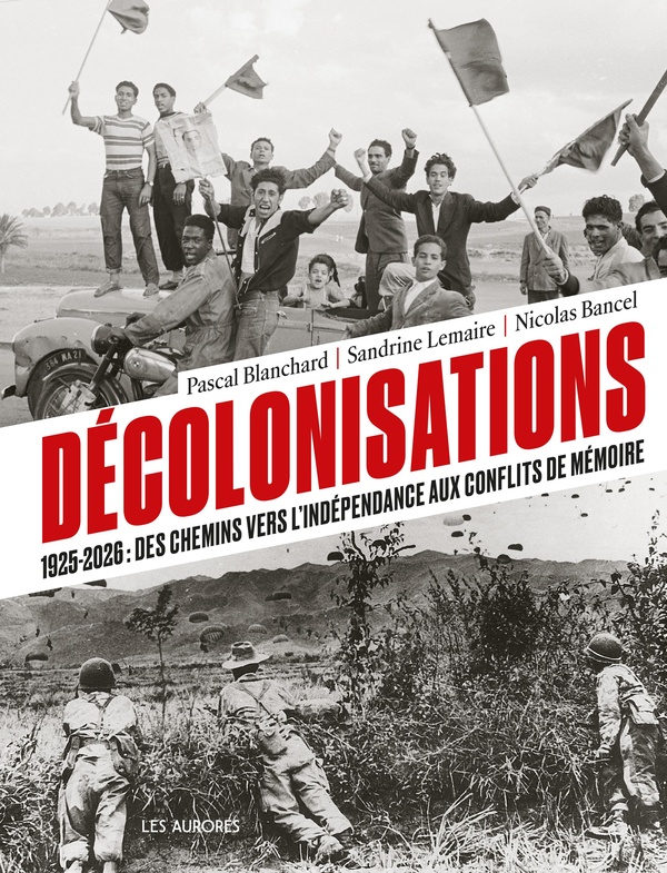 DECOLONISATIONS - 1925-2026 : DES CHEMINS VERS L'INDEPENDANCE AUX CONFLITS DE MEMOIRE
