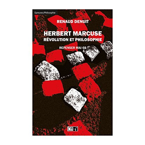 HERBERT MARCUSE, REVOLUTION ET PHILOSOPHIE : REPENSER MAI 68