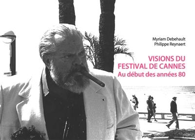 VISIONS DU FESTIVAL DE CANNES - AU DEBUT DES ANNEES 80