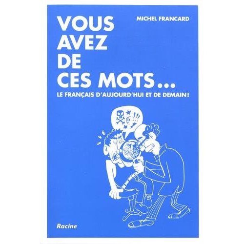 VOUS AVEZ DE CES MOTS...