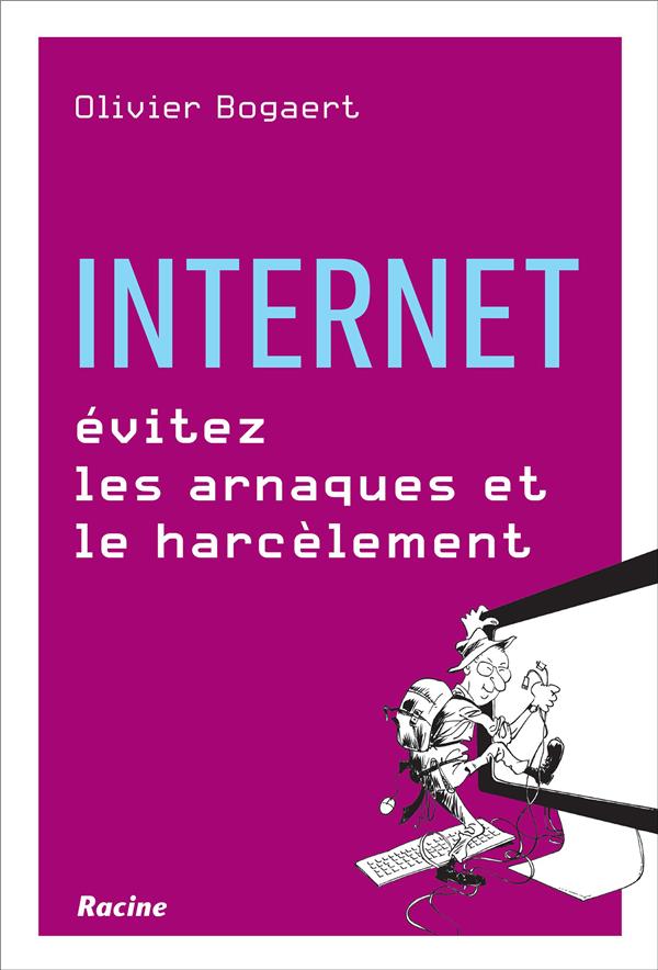 INTERNET EVITEZ LES ARNAQUES ET LE HARCELEMENT