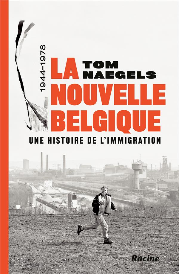 LA NOUVELLE BELGIQUE - UNE HISTOIRE DE L'IMMIGRATION 1944-1978