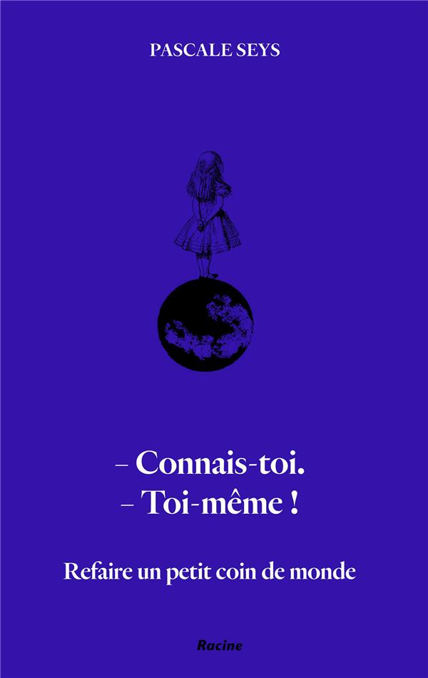 CONNAIS-TOI !  TOI-MEME ! - REFAIRE UN PETIT COIN DE MONDE