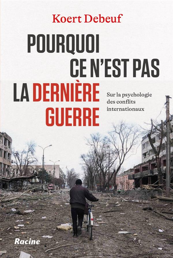 POURQUOI CE N EST PAS LA DERNIERE GUERRE - SUR LES RAISONS PSYCHOLOGIQUES DES CONFLITS INTERNATIONAU