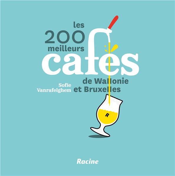 LES 200 MEILLEURS CAFES DE WALLONIE ET BRUXELLES
