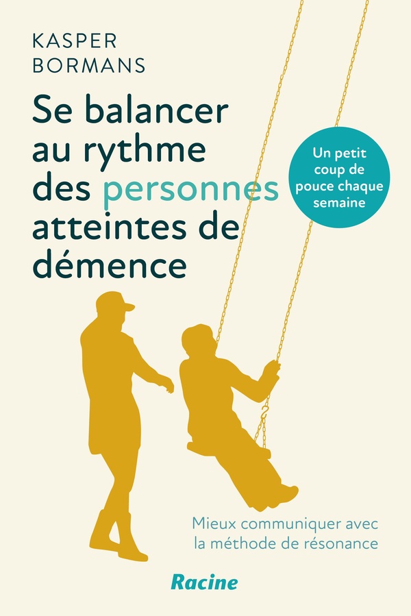 SE BALANCER AU RYTHME DES PERSONNES ATTEINTES DE DEMENCE - MIEUX COMMUNIQUER AVEC LA METHODE DE RESO