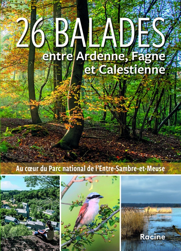 26 BALADES ENTRE ARDENNE, FAGNE ET CALESTIENNE - AU COEUR DU PARC NATIONAL DE L'ENTRE-SAMBRE-ET-MEUS