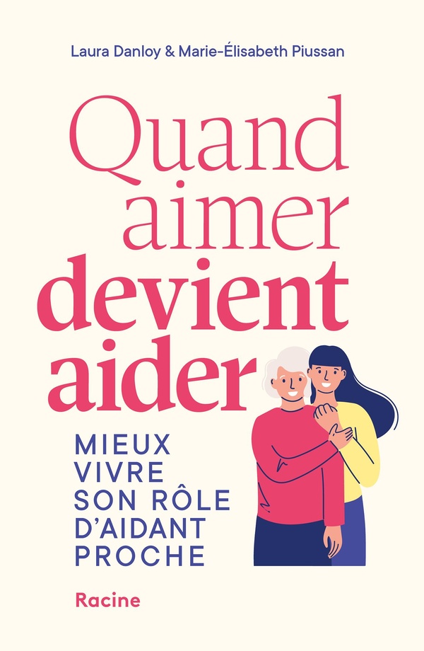 QUAND AIMER DEVIENT AIDER - MIEUX VIVRE SON ROLE D'AIDANT PROCHE