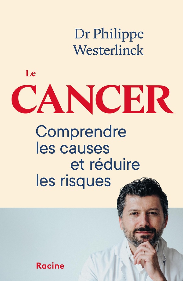 LE CANCER - COMPRENDRE LES CAUSES ET REDUIRE LES RISQUES