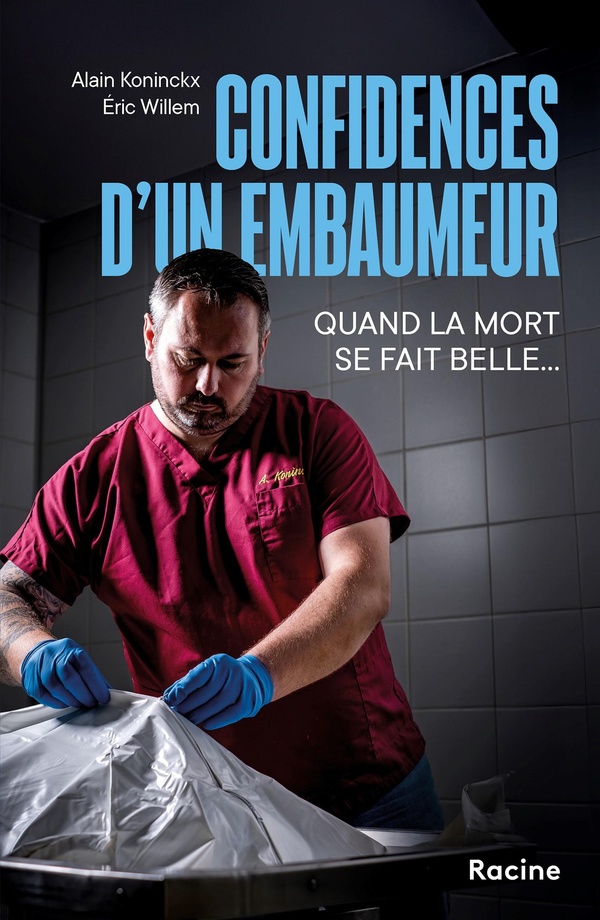 CONFIDENCES D'UN EMBAUMEUR - QUAND LA MORT SE FAIT BELLE