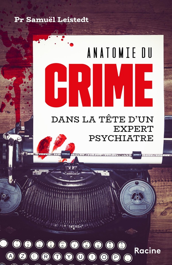 ANATOMIE DU CRIME - DANS LA TETE D'UN EXPERT PSYCHIATRE