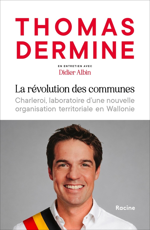 LA REVOLUTION DES COMMUNES - CHARLEROI, LABORATOIRE D'UNE NOUVELLE ORGANISATION TERRITORIALE EN WALL