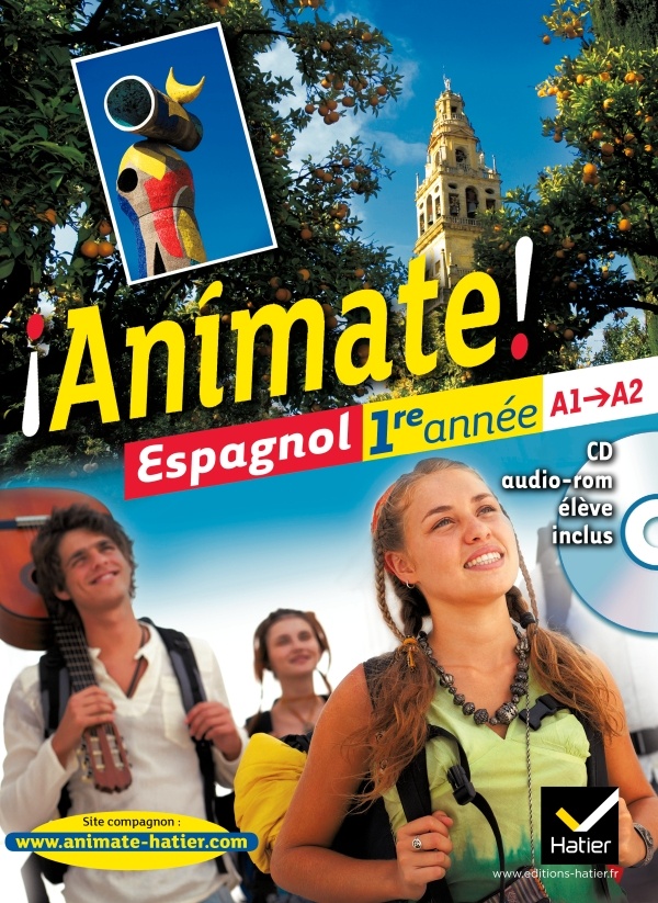 ANIMATE ESPAGNOL 1RE ANNEE ED. 2011 - MANUEL DE L'ELEVE + CD AUDIO-ROM