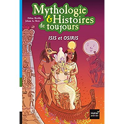 MYTHOLOGIE ET HISTOIRES DE TOUJOURS - T09 - MYTHOLOGIE ET HISTOIRES DE TOUJOURS - ISIS ET OSIRIS DES