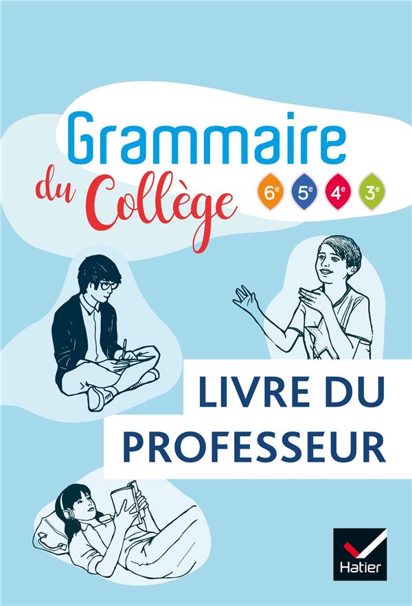 GRAMMAIRE DU COLLEGE - FRANCAIS 6E/CYCLE 4 ED 2019 - LIVRE DU PROFESSEUR